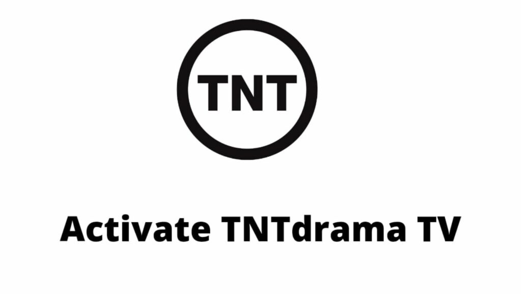 Tntdrama.con/activate.com